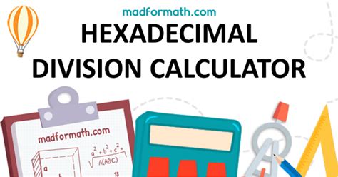 hexadecimal addition calculator|hexadecimal division calculator.